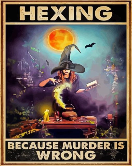 Hexing Because Murder Is Wrong Poster Diamond Paintings